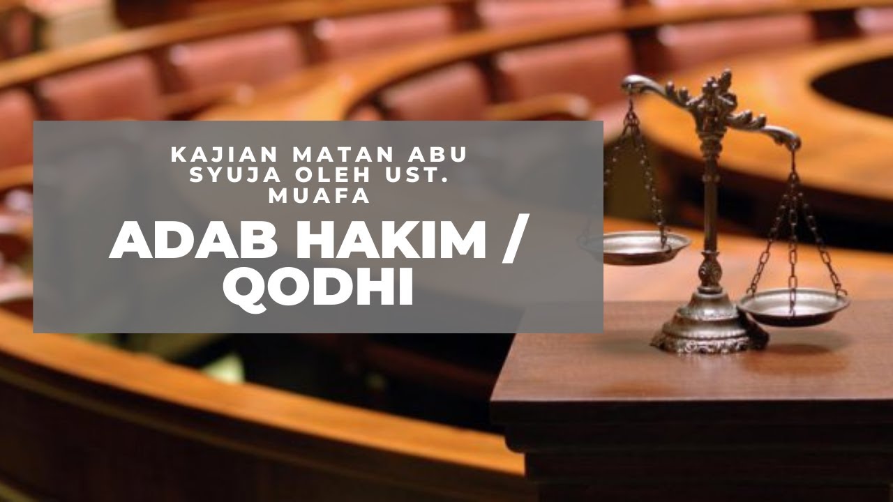 MATAN ABU SYUJA' (141); ADAB-ADAB QADHI / HAKIM DALAM ISLAM BAGIAN 1