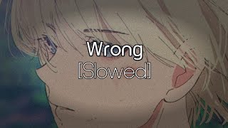[Slowed] Luh Kel - Wrong (Lyrics) (Slowed + reverb)