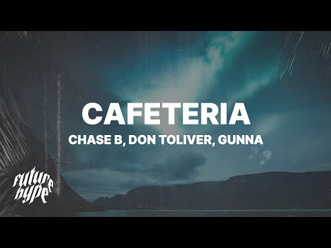Chase B Don Toliver Cafeteria Lyrics Ft Gunna 