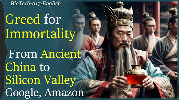 Greed for Immortality & Elixir of Eternal Life (From Ancient China to Silicon Vally giants Google)
