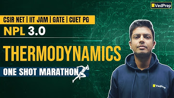 Complete Thermodynamics at One Go | NPL 3.0 for NET, JAM, GATE & CUET PG | VedPrep Chem Academy
