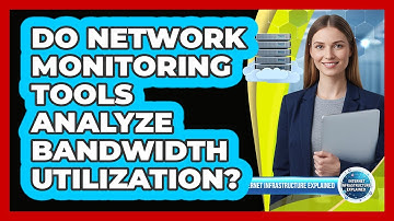 Do Network Monitoring Tools Analyze Bandwidth Utilization?
