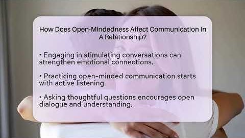 How Does Open-Mindedness Affect Communication In A Relationship? - The Love Workshop