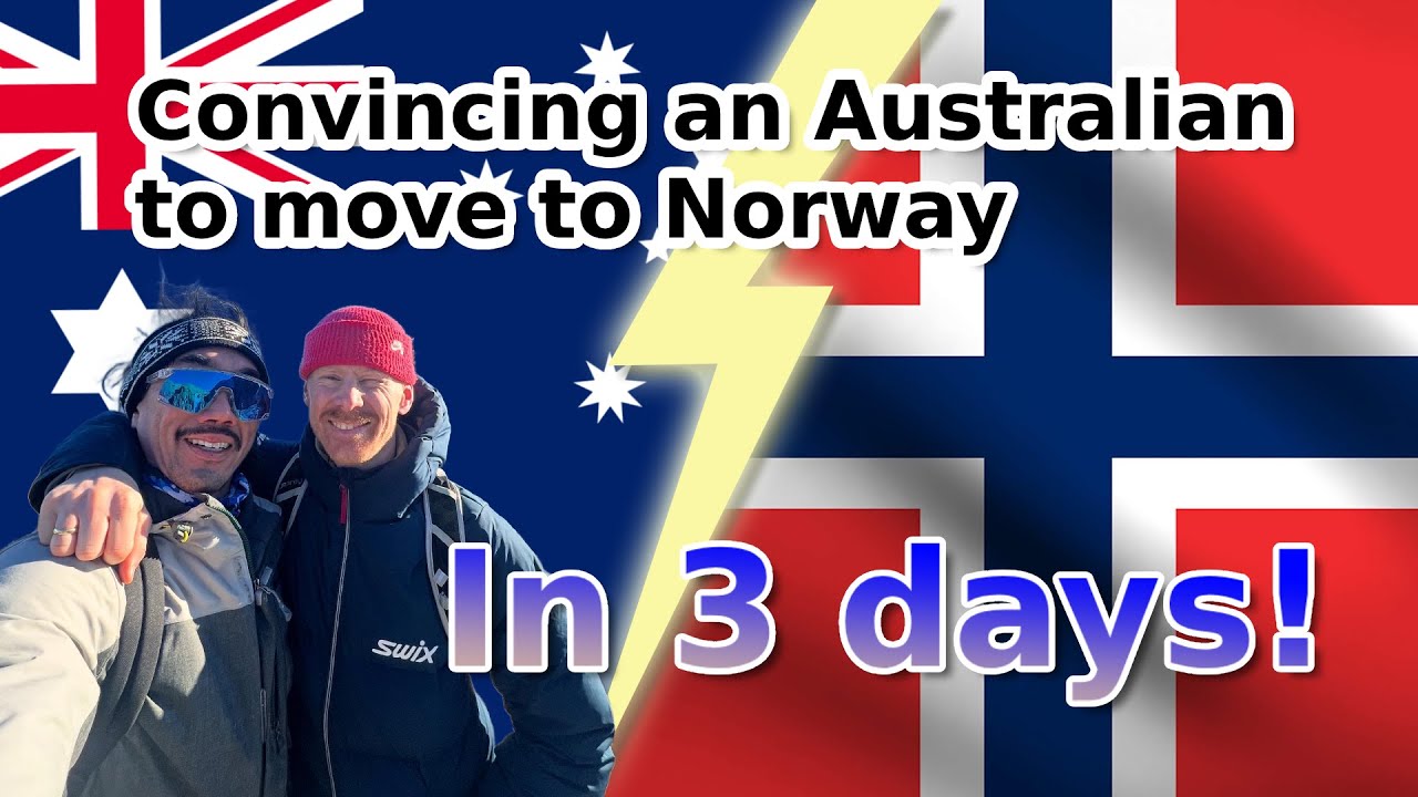 Convincing my Australian mate to move to Norway in 3 days