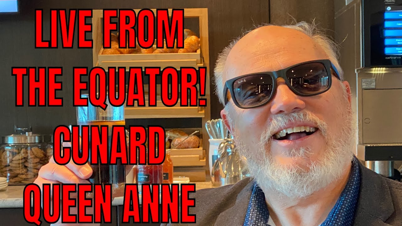 Live from the Equator onboard the Cunard Queen Anne from Southampton to Singapore