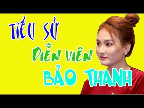 Quê Bảo Thanh Ở Đâu - Tiểu sử diễn viên BẢO THANH - VỀ NHÀ ĐI CON