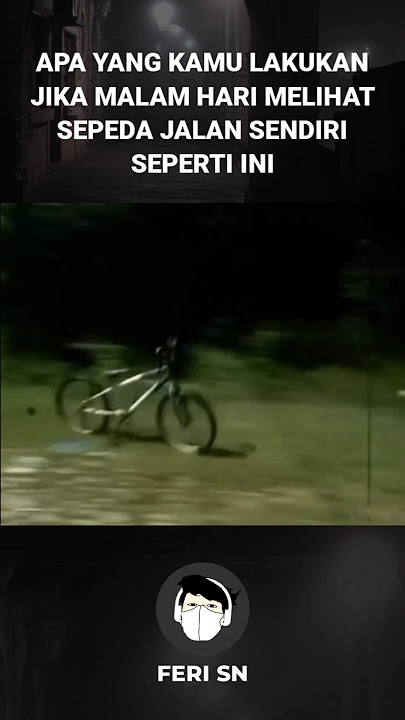 APA YANG KAMU LAKUKAN JIKA MALAM HARI MELIHAT SEPEDA JALAN SENDIRI SEPERTI INI #penampakan #hantu