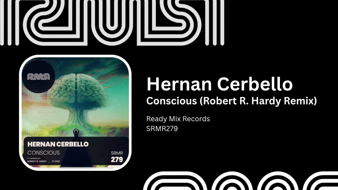 Hernan Cerbello - Conscious (Robert R. Hardy Remix) - Ready Mix Records
