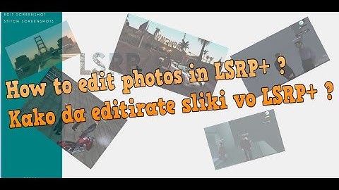 How to edit photos with LSRP+ / Kako da editirate sliki so LSRP+