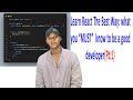 Learn React The Best Way: What You "Must" know To Be A Good Developer