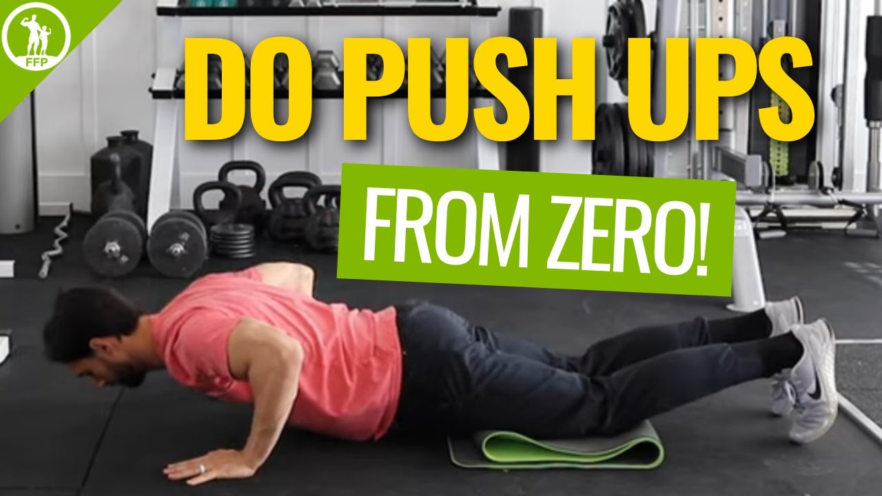 Can't Do A Push-Up? How To Start Push-Ups From ZERO 