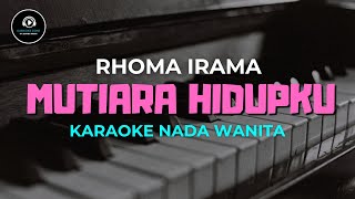 MUTIARA HIDUPKU - Karaoke Nada Wanita [ RHOMA IRAMA ]