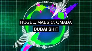 HUGEL, Maesic & Omada – Dubai Shit