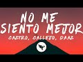 Caztro, Callejo, DAAZ - no me siento mejor (Letra/Lyrics)