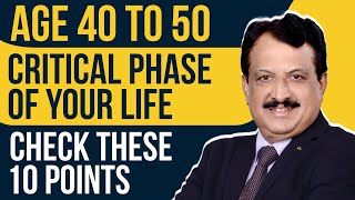 Age 40 to 50, Critical Phase Of Your Life, Check these 10 points