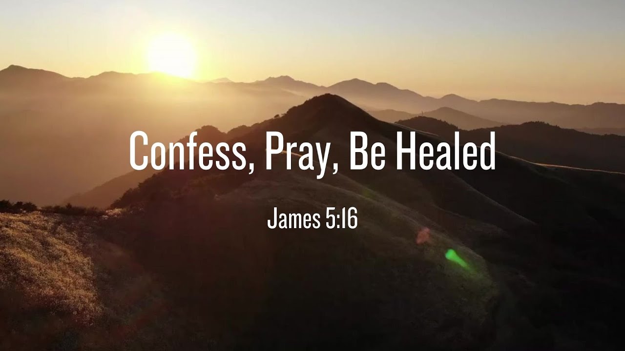 James 5:16 Confess, Pray, Be Healed #biblesongs #biblememorization # ...