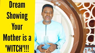 DREAM SHOWING YOUR MOTHER IS A "WITCH"!!!