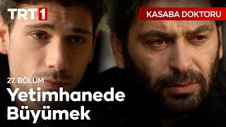Yetimhanede Büyümüş Olmak - Kasaba Doktoru 27. Bölüm