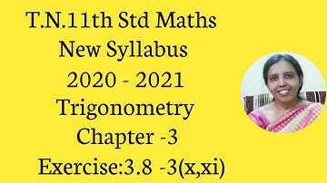T.N. 11th  maths  Exercise:3.8  Sum - 3 (x,xi) | Trigonometry | Chapter - 3.
