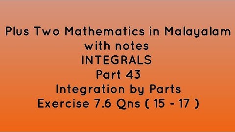 Plus Two maths in Malayalam with notes | Integrals | Part 43 | Exercise 7.6 | Qns ( 15 - 17 )