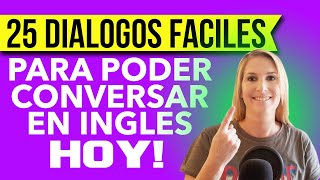 25 Diálogos Fáciles para Poder Conversar en Inglés HOY!