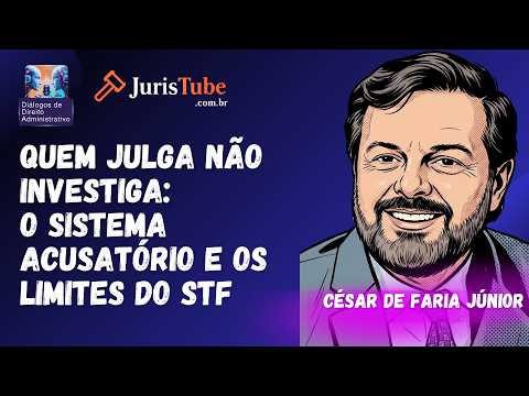 Quem Julga Não Investiga: O Sistema Acusatório e os Limites do STF