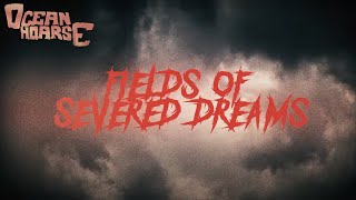 Oceanhoarse - Fields of Severed Dreams (Official Lyric Video) | Noble Demon
