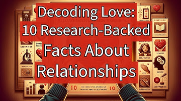 Decoding Love: 10 Research-Backed Facts About Relationships