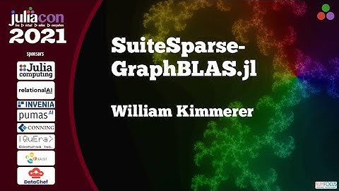 SuiteSparseGraphBLAS.jl | William Kimmerer | JuliaCon2021
