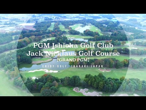 ①【Ibaraki Prefecture Golf Course Introduction Video】PGM Ishioka Golf Club Jack Nicklaus Golf Course