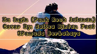 Download Lagu Video Lirik Ku Ingin (Punk Rock Jalanan) Cover By: Sallsa Bintan Feat 3Pemuda Berbahaya ❤️❤️ MP3