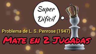 Cómo es? 👉 Difícil Mate en 2 Jugadas, creado por L. S. Penrose (1947)