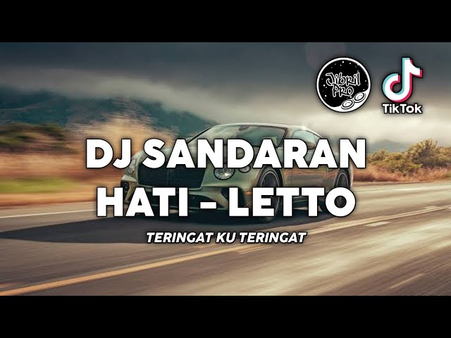 DJ SANDARAN HATI LETTO - DJ TERINGAT KU TERINGAT TIKTOK VIRAL 2023 FULL BASS ! Jibril Pro Version class=