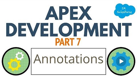 Apex Development Guide | Annotations  | Part 7