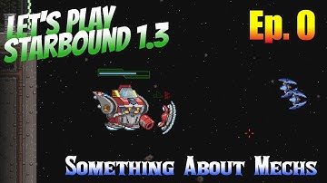 Starbound 1.3 Ep. 0 - Something About Mechs