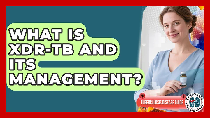 What Is XDR-TB And Its Management? - Tuberculosis Disease Guide