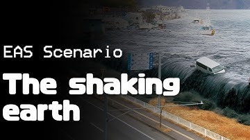 [EAS Scenario] The shaking earth