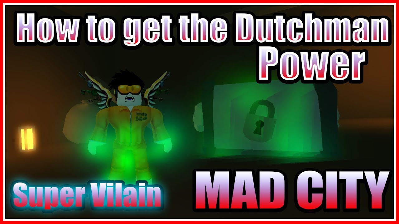 [ROBLOX] HOW TO GET THE *DUTCHMAN POWER* IN MAD CITY!