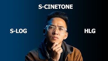 S-Cinetone - HLG3 - SLOG3 | Picture Profile nào ĐẸP NHẤT trên máy ảnh Sony?