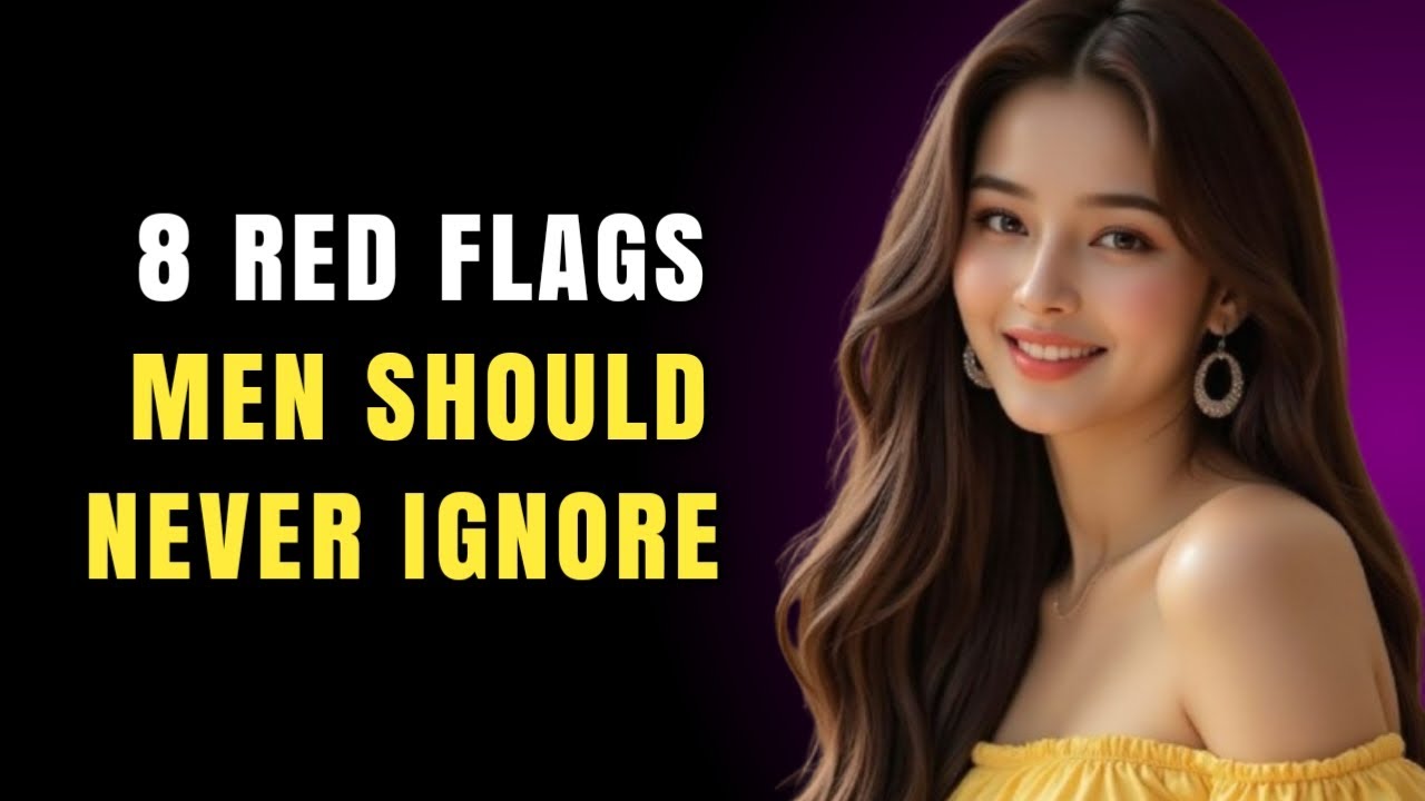 8 Red Flags in Women That Men Should NEVER Ignore | Female Psychology ...