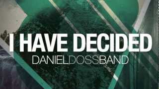 "I Have Decided" by Daniel Doss Band chords