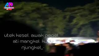 Utek kesel awak pegel ati mangkel kudu njungkel wkwkwk