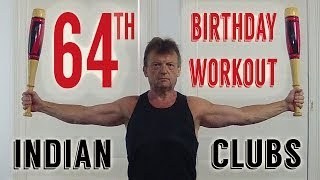 Indian Clubs | 64th Birthday Workout - Favourite Exercises