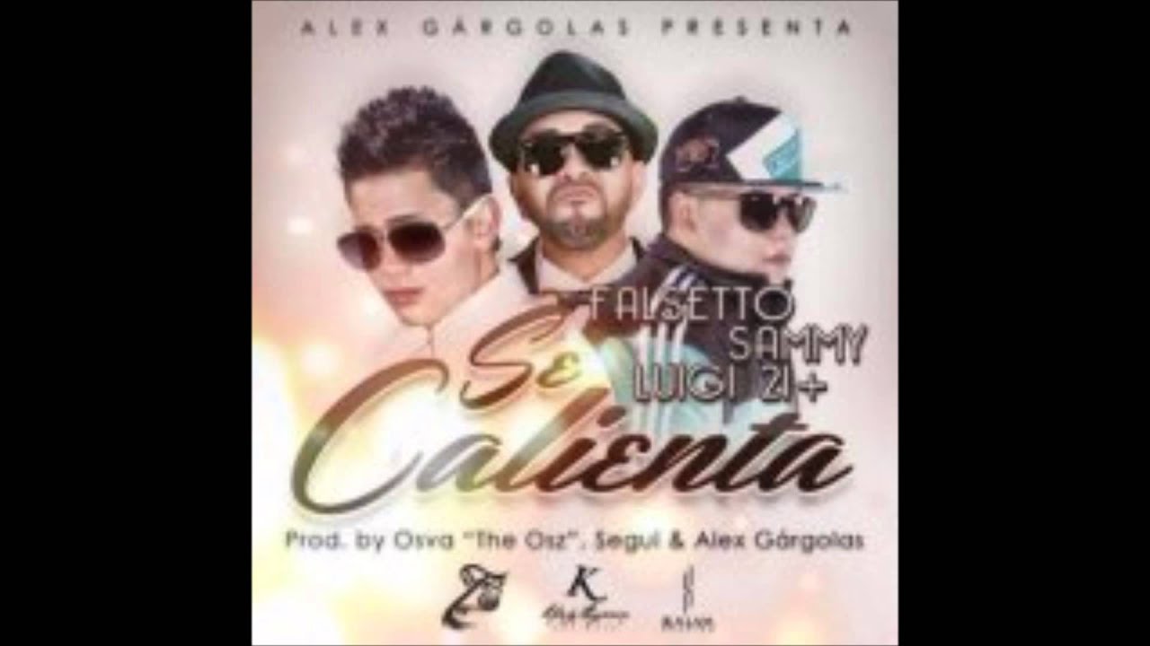 falsetto y sammy ft lui g 21 plus se calienta youtube falsetto y sammy ft lui g 21 plus se calienta youtube