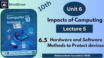 Unit 6| 6.5 – Hardware & Software Methods to Protect Devices | Class 10 Computer | FBISE | NBF Book