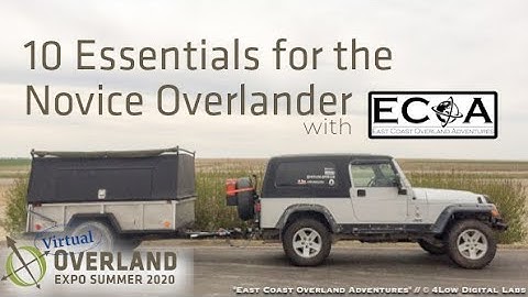 Virtual Overland Expo Summer 2020- 10 Essentials for the Novice Overlander