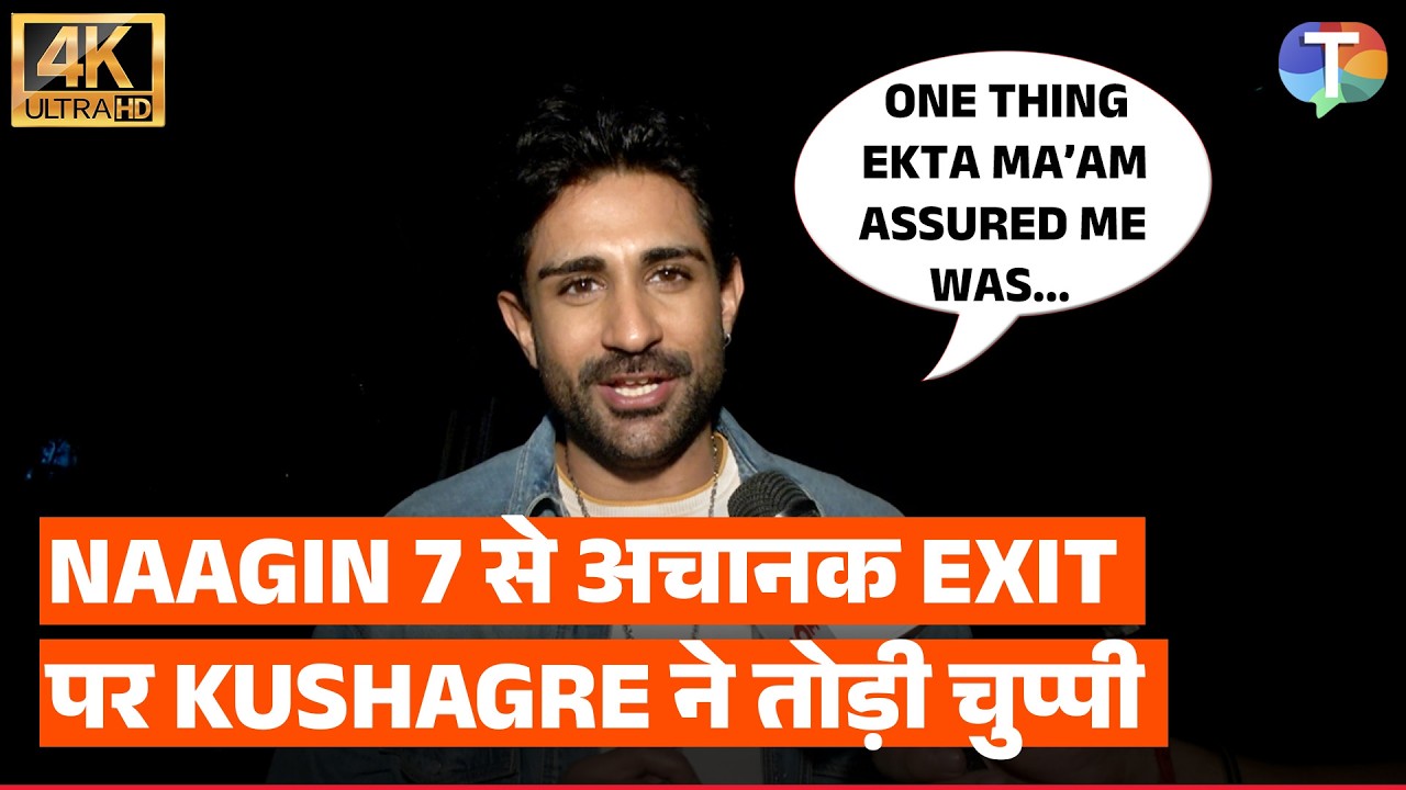 Kushagre Dua's EXPLOSIVE interview on his sudden exit from Naagin 7; bond with Ekta Kapoor