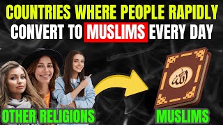 10 Countries Witness Rapid Conversion to Islam Every Day - The Great Awakening - Faith & Freedom