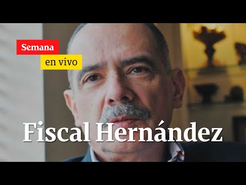 “El operario de esas porquerías es el fiscal Hernández”  | Semana en vivo