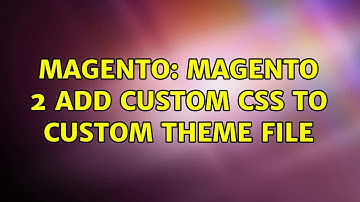 Magento: Magento 2 add custom css to custom theme file (2 Solutions!!)